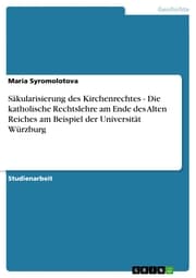 Cover von Säkularisierung des Kirchenrechtes - Die katholische Rechtslehre am Ende des Alten Reiches am Beispiel der Universität Würzburg