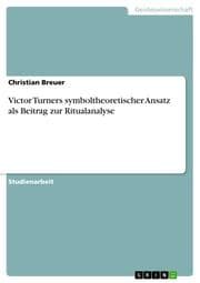 Cover von Victor Turners symboltheoretischer Ansatz als Beitrag zur Ritualanalyse