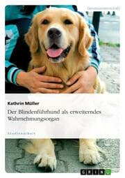 Cover von Der Blindenführhund als erweiterndes Wahrnehmungsorgan