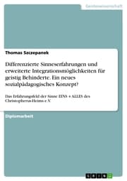 Cover von Differenzierte Sinneserfahrungen und erweiterte Integrationsmöglichkeiten für geistig Behinderte. Ein neues sozialpädagogisches Konzept?