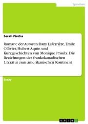Cover von Romane der Autoren Dany Laferrière, Emile Ollivier, Hubert Aquin und Kurzgeschichten von Monique Proulx. Die Beziehungen der frankokanadischen Literatur zum amerikanischen Kontinent