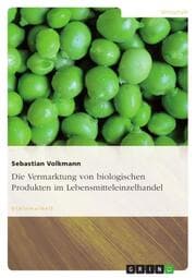 Cover von Die Vermarktung von biologischen Produkten im Lebensmitteleinzelhandel