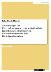 Cover von Auswirkungen der Unternehmenssteuerreform 2008 auf die Ermittlung des objektivierten Unternehmenswertes von Kapitalgesellschaften