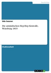 Cover von Die antijüdischen Hep-Hep Krawalle, Würzburg 1819