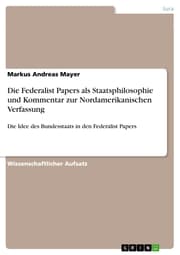 Cover von Die Federalist Papers als Staatsphilosophie und Kommentar zur Nordamerikanischen Verfassung
