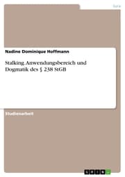 Cover von Stalking. Anwendungsbereich und Dogmatik des § 238 StGB