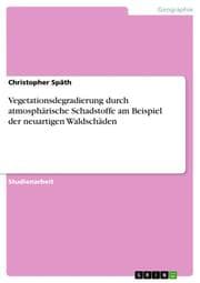 Cover von Vegetationsdegradierung durch atmosphärische Schadstoffe am Beispiel der neuartigen Waldschäden