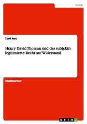 Cover von Henry David Thoreau und das subjektiv legitimierte Recht auf Widerstand