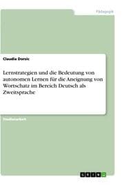 Cover von Lernstrategien und die Bedeutung von autonomen Lernen für die Aneignung von Wortschatz im Bereich Deutsch als Zweitsprache