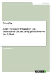 Cover von Zehn Thesen zur Integration von behinderten Kindern und Jugendlichen von Jakob Muth