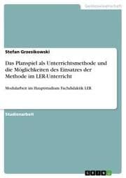 Cover von Das Planspiel als Unterrichtsmethode und die Möglichkeiten des Einsatzes der Methode im LER-Unterricht