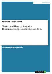 Cover von Motive und Hintergründe des Demontagestopps durch Clay, Mai 1946