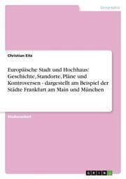 Cover von Europäische Stadt und Hochhaus: Geschichte, Standorte, Pläne und Kontroversen - dargestellt am Beispiel der Städte Frankfurt am Main und München
