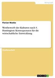 Cover von Wettbewerb der Kulturen nach S.Huntington: Konsequenzen für die wirtschaftliche Entwicklung