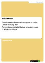 Cover von E-Business im Personalmanagement - eine Untersuchung der Anwendungsmöglichkeiten und Akzeptanz des E-Recruitings
