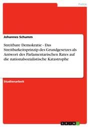 Cover von Streitbare Demokratie - Das Streitbarkeitsprinzip des Grundgesetzes als Antwort des Parlamentarischen Rates auf die nationalsozialistische Katastrophe