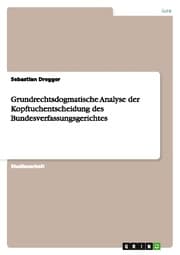 Cover von Grundrechtsdogmatische Analyse der Kopftuchentscheidung des Bundesverfassungsgerichtes