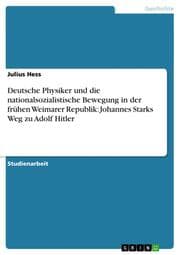 Cover von Deutsche Physiker und die nationalsozialistische Bewegung in der frühen Weimarer Republik: Johannes Starks Weg zu Adolf Hitler