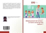 Cover von (Dé)placement de l'enfant : un Autre social qui fait rupture ?