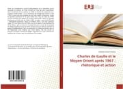 Cover von Charles de Gaulle et le Moyen Orient après 1967 : rhétorique et action
