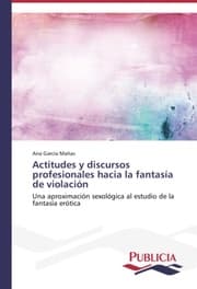 Cover von Actitudes y discursos profesionales hacia la fantasía de violación