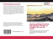 Cover von Vulnerabilidad hídrica del páramo frente al cambio de uso de suelo