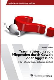 Cover von Traumatisierung von Pflegenden durch Gewalt oder Aggression