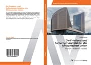 Cover von Die Friedens- und Sicherheitsarchitektur der Afrikanischen Union