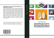 Cover von Diyarbakir'da Tarimin Sermaye Birikimine ve Sanayilesmeye Etkisi