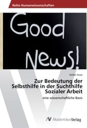 Cover von Zur Bedeutung der Selbsthilfe in der Suchthilfe Sozialer Arbeit
