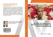 Cover von Ein Bild von einem Duft: Die synästhetische Wirkung von Parfumwerbung