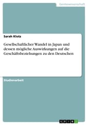 Cover von Gesellschaftlicher Wandel in Japan und dessen mögliche Auswirkungen auf die Geschäftsbeziehungen zu den Deutschen
