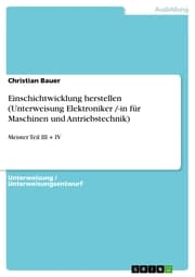 Cover von Einschichtwicklung herstellen (Unterweisung Elektroniker /-in für Maschinen und Antriebstechnik)