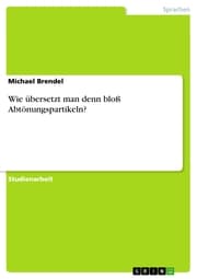 Cover von Wie übersetzt man denn bloß Abtönungspartikeln?