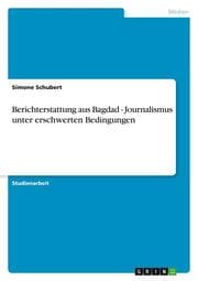 Cover von Berichterstattung aus Bagdad - Journalismus unter erschwerten Bedingungen