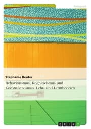 Cover von Behaviorismus, Kognitivismus und Konstruktivismus. Lehr- und Lerntheorien