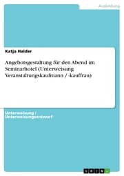 Cover von Angebotsgestaltung für den Abend im Seminarhotel (Unterweisung Veranstaltungskaufmann / -kauffrau)
