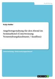 Cover von Angebotsgestaltung für den Abend im Seminarhotel (Unterweisung Veranstaltungskaufmann / -kauffrau)