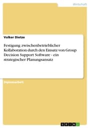 Cover von Festigung zwischenbetrieblicher Kollaboration durch den Einsatz von Group Decision Support Software - ein strategischer Planungsansatz