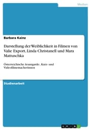 Cover von Darstellung der Weiblichkeit in Filmen von Valie Export, Linda Christanell und Mara Mattuschka