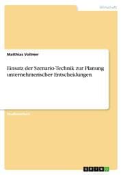Cover von Einsatz der Szenario-Technik zur Planung unternehmerischer Entscheidungen