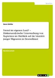 Cover von Fremd im eigenen Land? - Diskursanalytische Untersuchung von Raptexten im Hinblick auf die Identität junger Migranten in Deutschland
