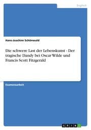 Cover von Die schwere Last der Lebenskunst - Der tragische Dandy bei Oscar Wilde und Francis Scott Fitzgerald