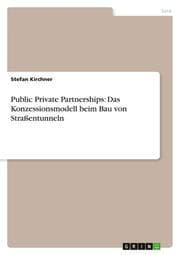 Cover von Public Private Partnerships: Das Konzessionsmodell beim Bau von Straßentunneln