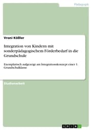 Cover von Integration von Kindern mit sonderpädagogischem Förderbedarf in die Grundschule