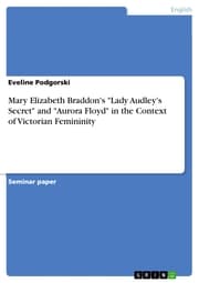 Cover von Mary Elizabeth Braddon's 'Lady Audley's Secret' and 'Aurora Floyd' in the Context of Victorian Femininity