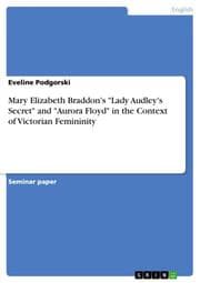 Cover von Mary Elizabeth Braddon's 'Lady Audley's Secret' and 'Aurora Floyd' in the Context of Victorian Femininity