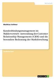 Cover von Kundenbindungsmanagement im Maklervertrieb - Anwendung des Customer Relationship Managements (CRM) und die besondere Bedeutung der Marktforschung