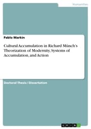 Cover von Cultural Accumulation in Richard Münch's Theorization of Modernity, Systems of Accumulation, and Action