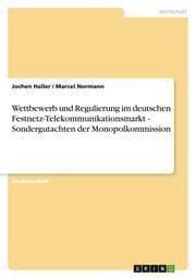 Cover von Wettbewerb und Regulierung im deutschen Festnetz-Telekommunikationsmarkt - Sondergutachten der Monopolkommission